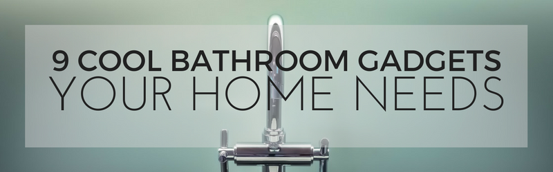 9 Cool Bathroom Gadgets Your Home Needs | Home Tech Scoop