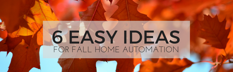 Easy Home Automation Ideas for Fall | Guest Post